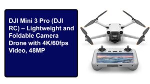 DJI Mini 3 Pro (DJI RC) - The Lightweight and Foldable Camera Drone You Need
